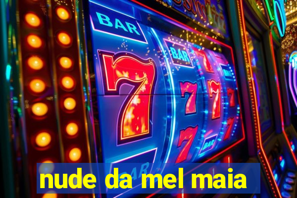 nude da mel maia